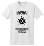 Covid? Never Heard of Her? - Tee