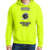 Covid? Never Heard of Her? - Hoodie